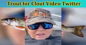 trout for clout|Tasmanian Couple Trout Video Twitter 